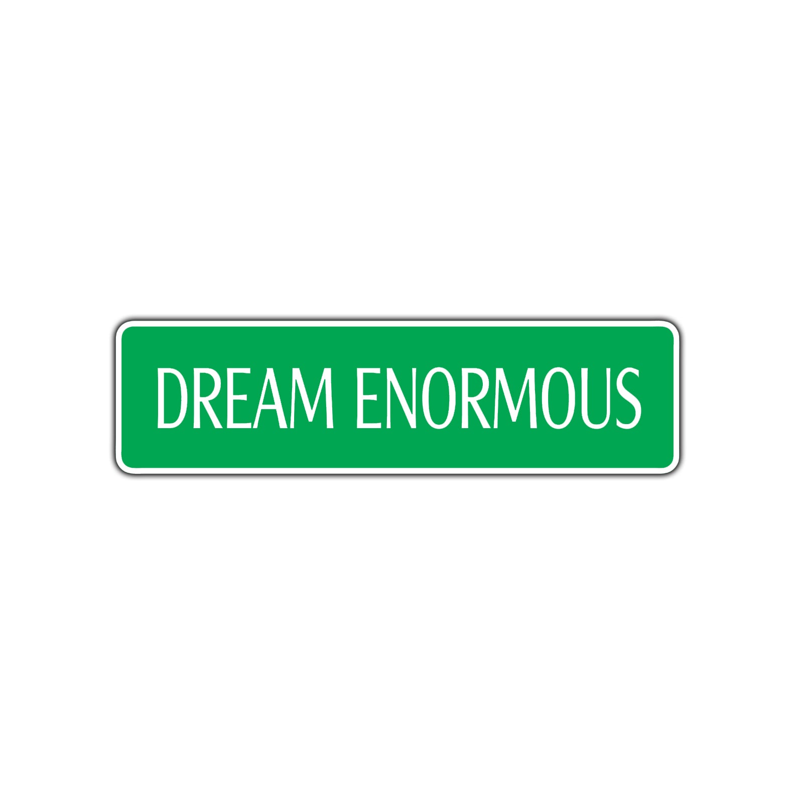 Dream Enormous Encourgement Road Aluminum Metal Novelty Street Plate Sign Wall Gift Decor