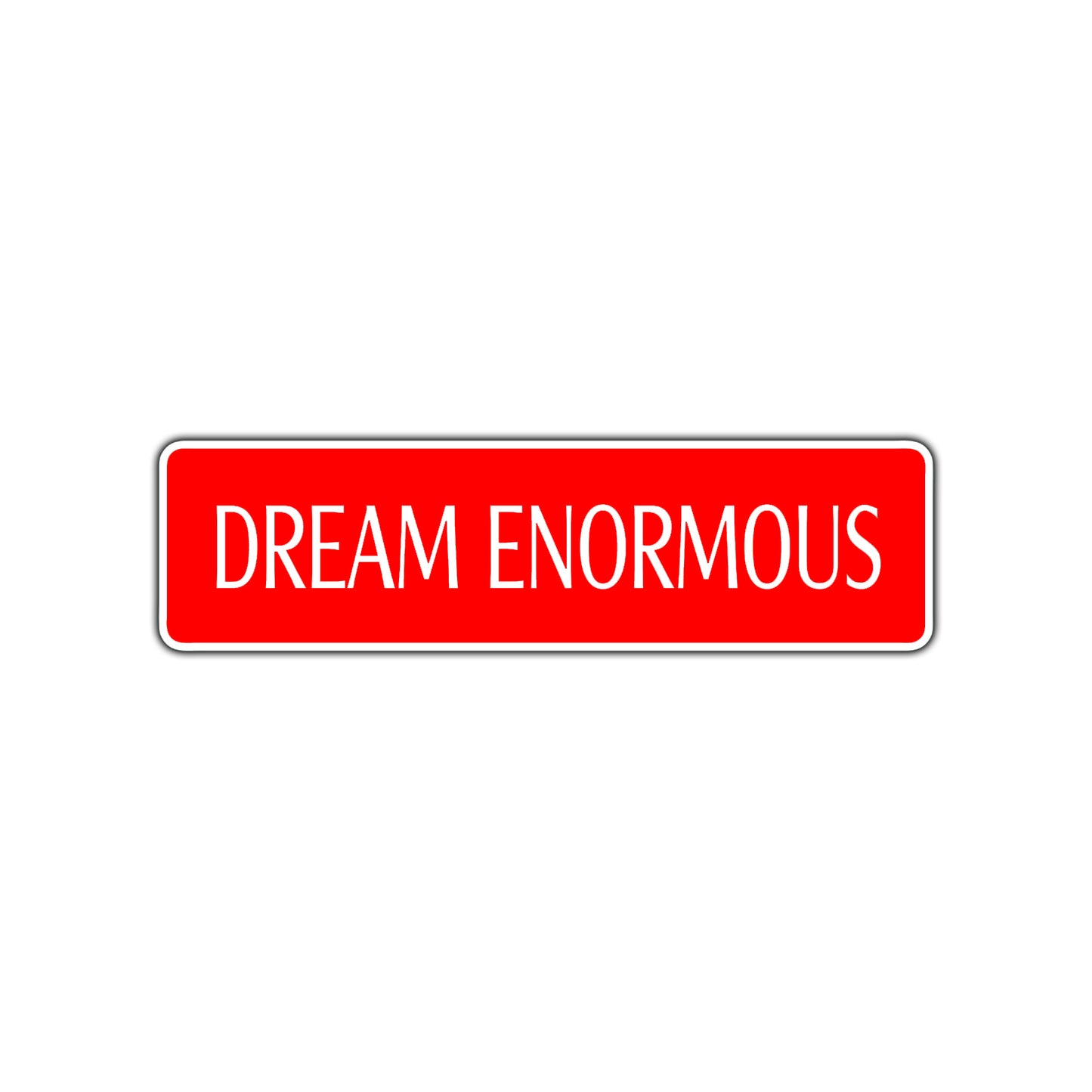 Dream Enormous Encourgement Road Aluminum Metal Novelty Street Plate Sign Wall Gift Decor