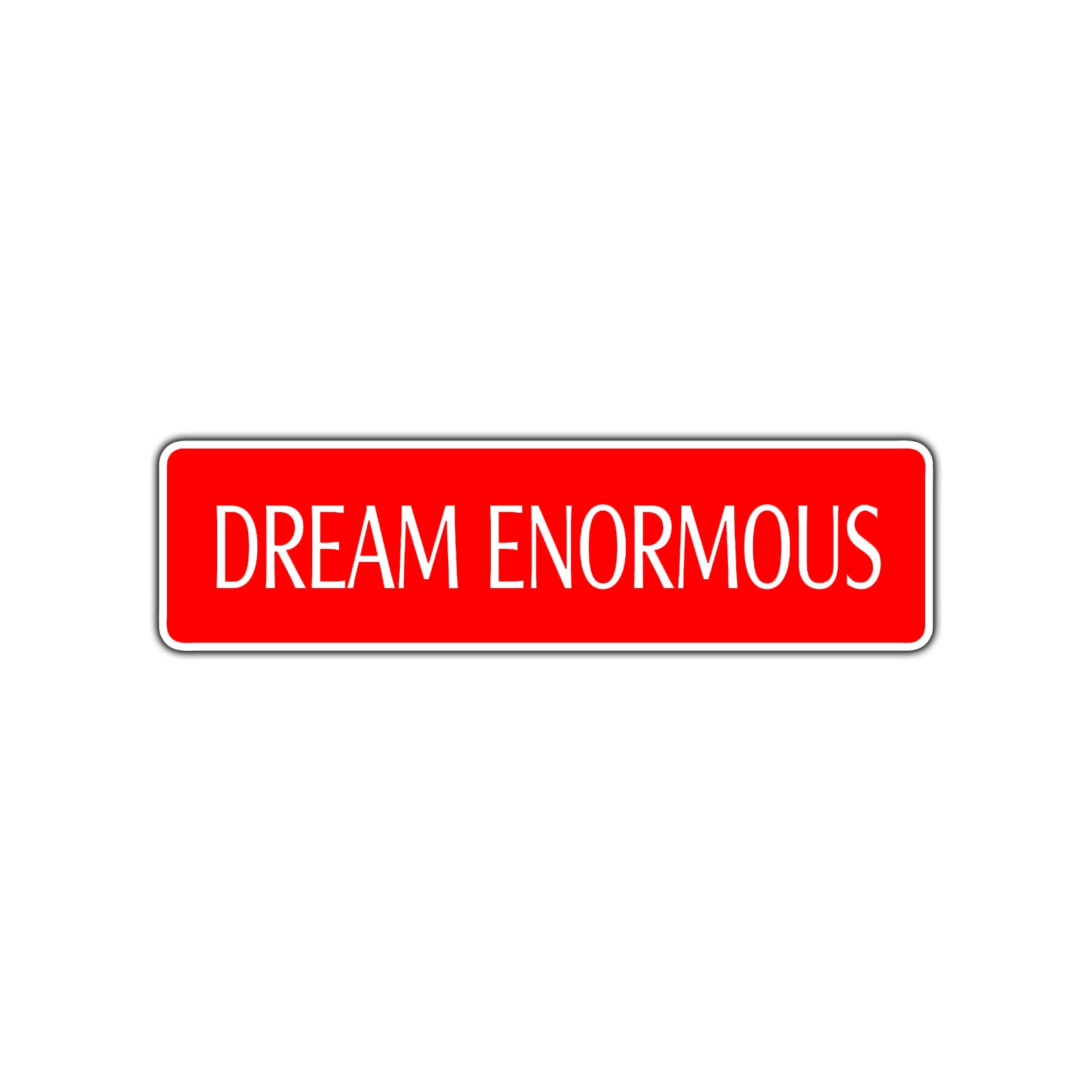 Dream Enormous Encourgement Road Aluminum Metal Novelty Street Plate Sign Wall Gift Decor