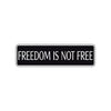 Freedom is Not Free Road Aluminum Metal Novelty Street Plate Sign Wall Gift Decor