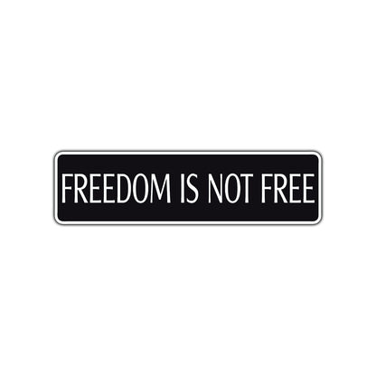 Freedom is Not Free Road Aluminum Metal Novelty Street Plate Sign Wall Gift Decor