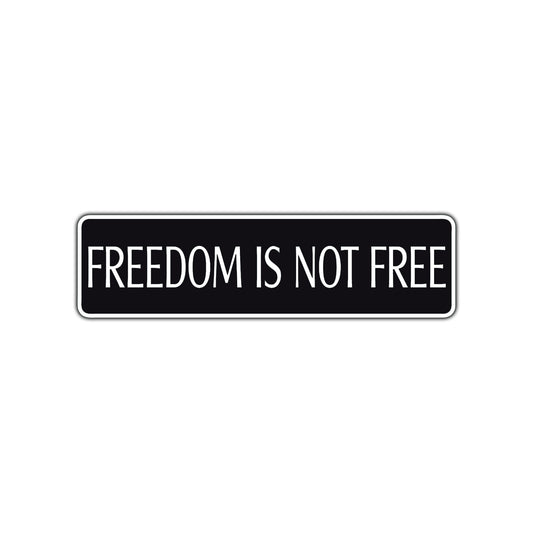 Freedom is Not Free Road Aluminum Metal Novelty Street Plate Sign Wall Gift Decor