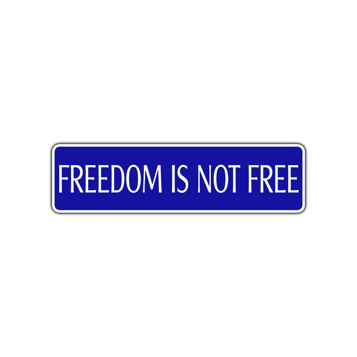 Freedom is Not Free Road Aluminum Metal Novelty Street Plate Sign Wall Gift Decor