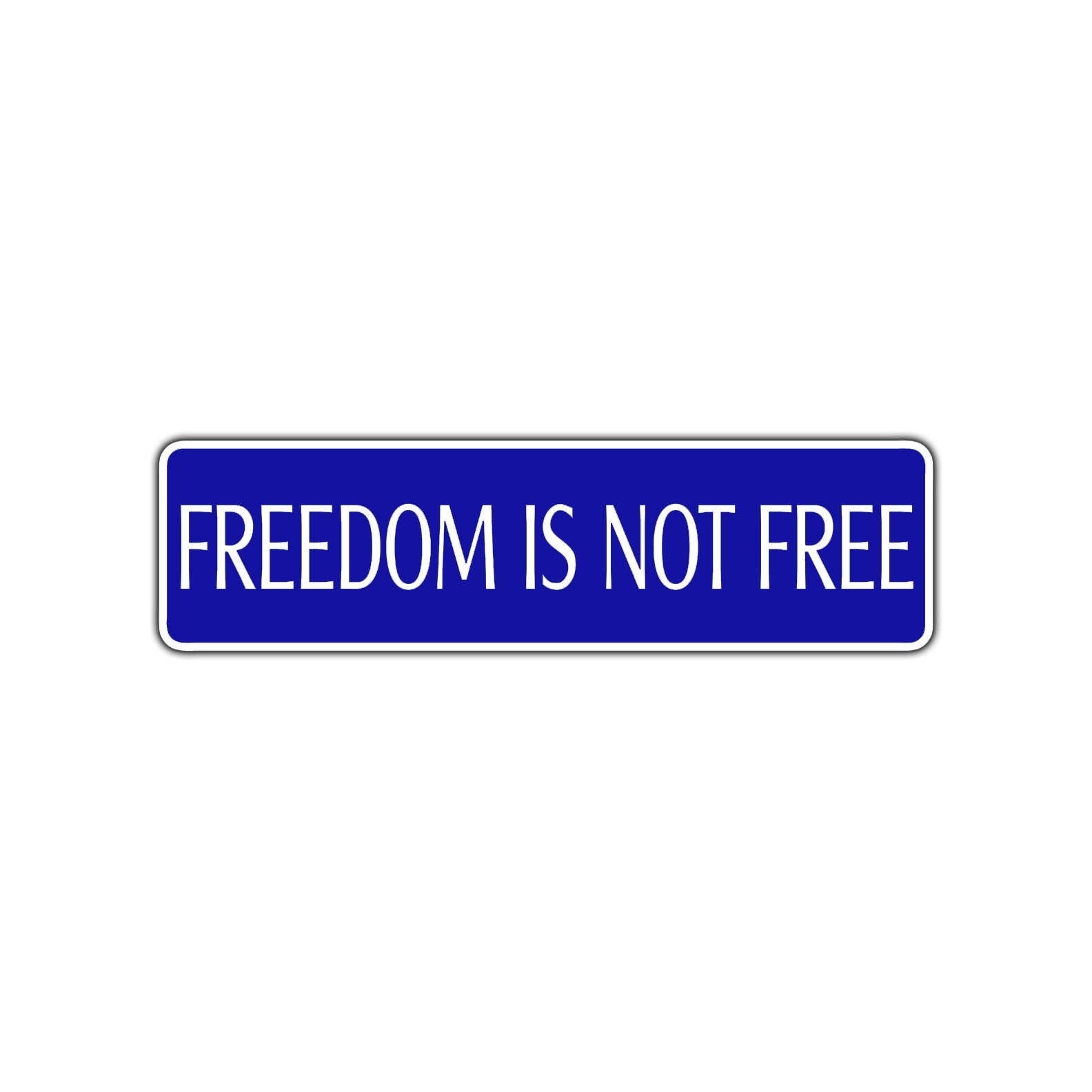 Freedom is Not Free Road Aluminum Metal Novelty Street Plate Sign Wall Gift Decor