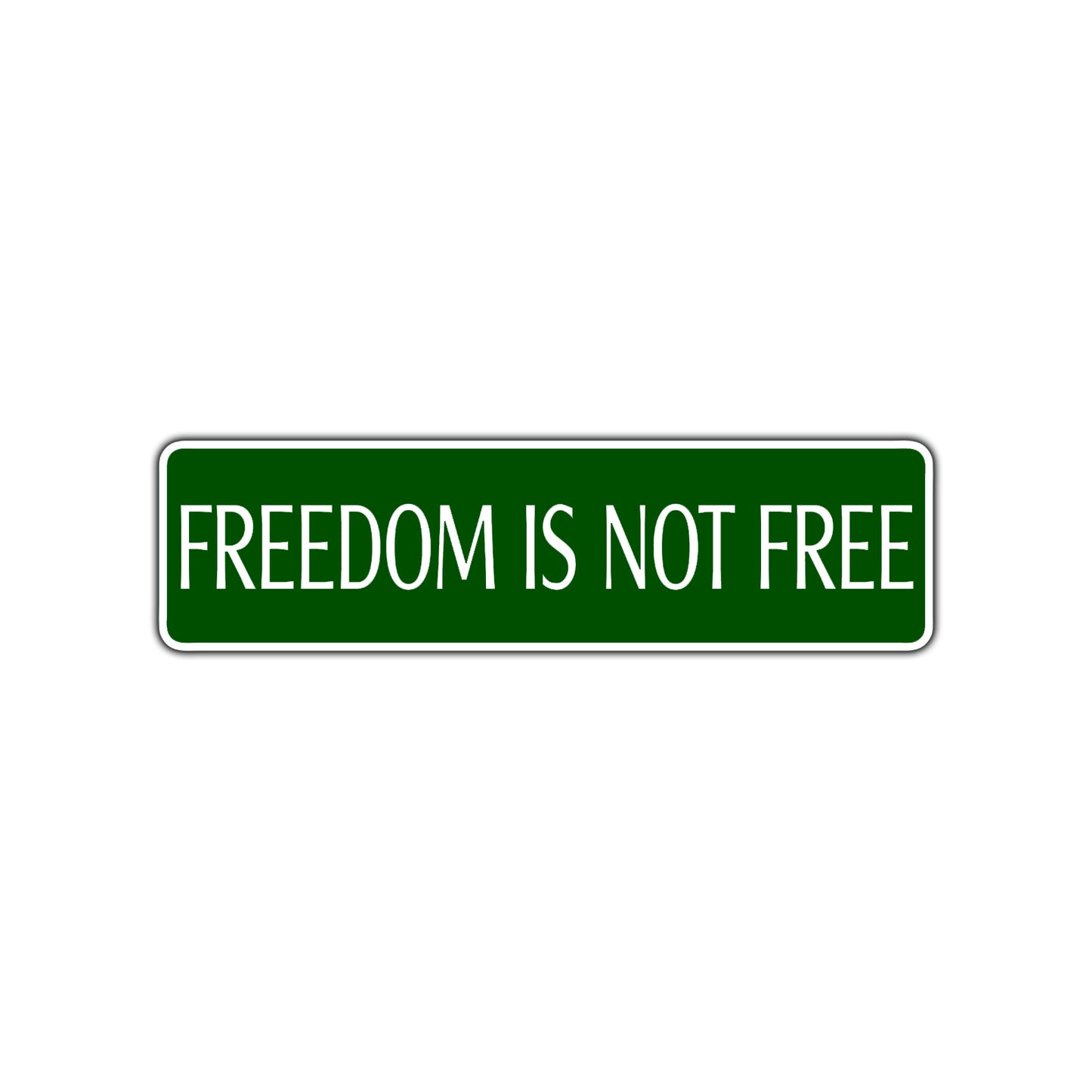 Freedom is Not Free Road Aluminum Metal Novelty Street Plate Sign Wall Gift Decor