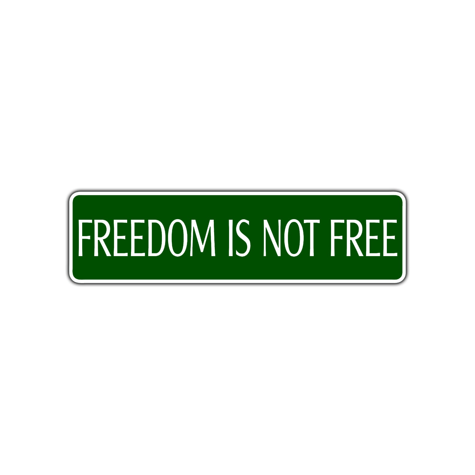 Freedom is Not Free Road Aluminum Metal Novelty Street Plate Sign Wall Gift Decor