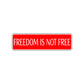 Freedom is Not Free Road Aluminum Metal Novelty Street Plate Sign Wall Gift Decor