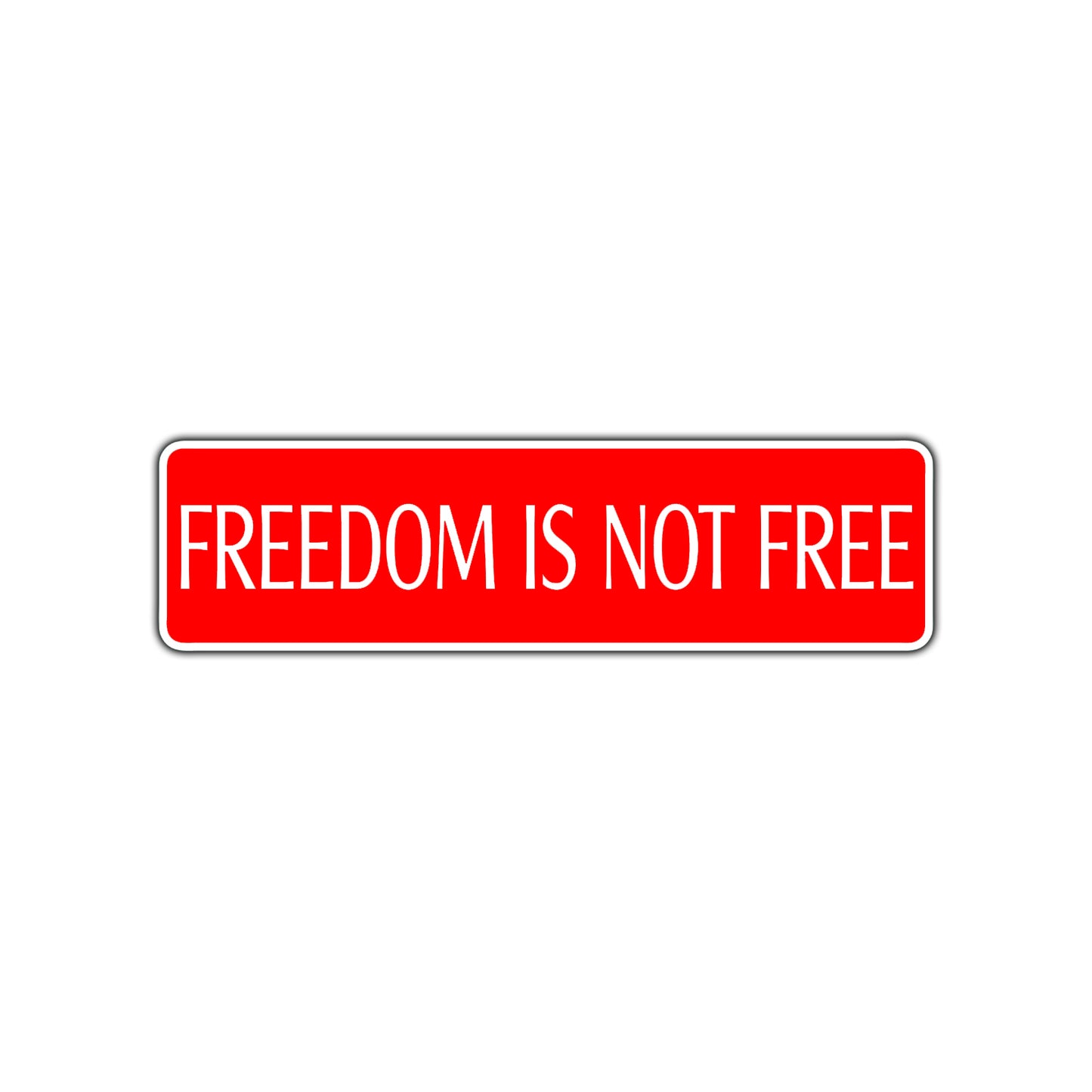 Freedom is Not Free Road Aluminum Metal Novelty Street Plate Sign Wall Gift Decor