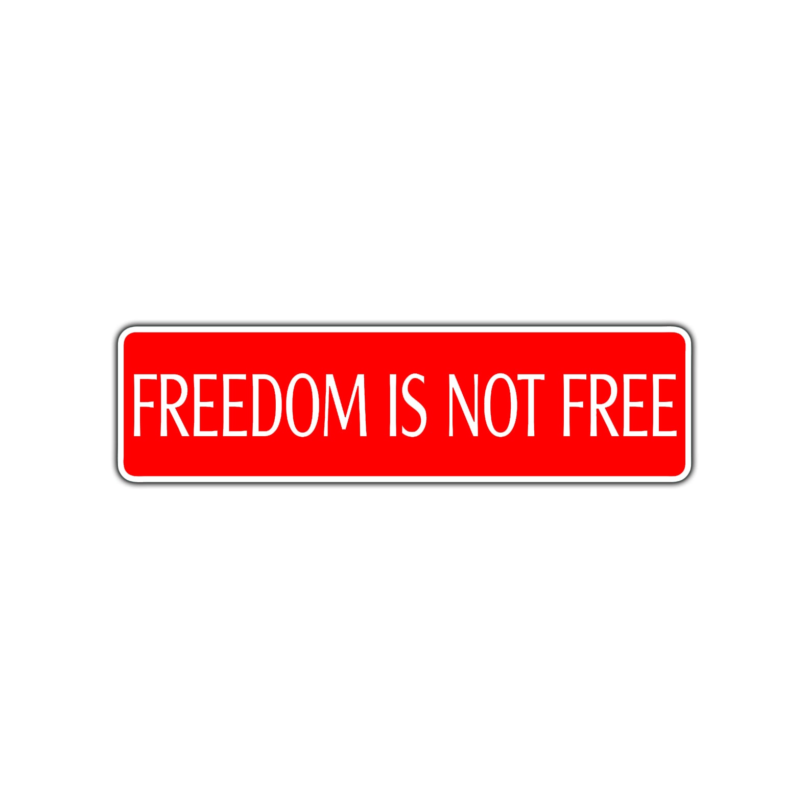 Freedom is Not Free Road Aluminum Metal Novelty Street Plate Sign Wall Gift Decor
