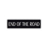 End of The Road Aluminum Metal Novelty Street Plate Sign Wall Gift Decor