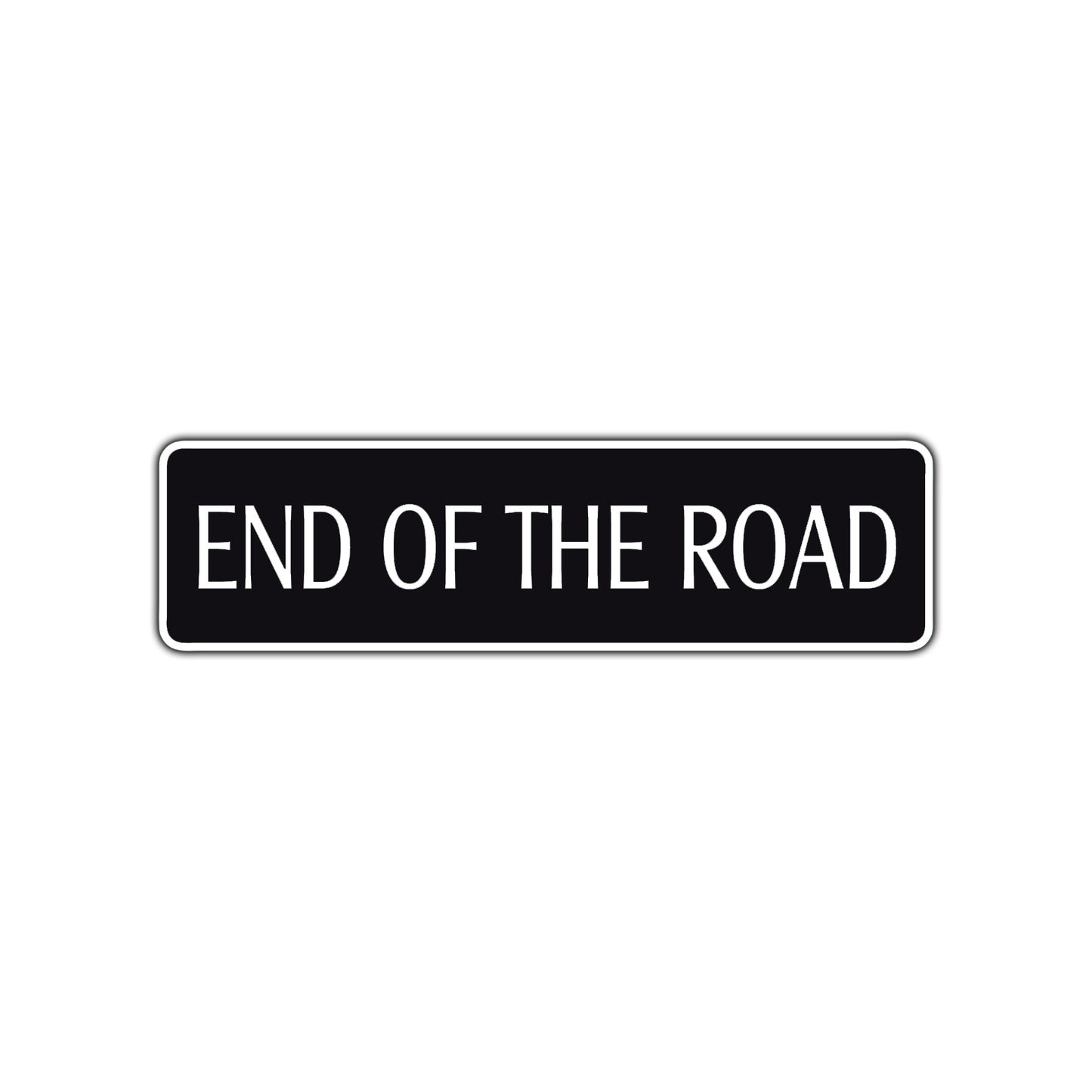 End of The Road Aluminum Metal Novelty Street Plate Sign Wall Gift Decor