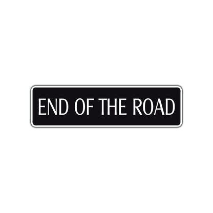 End of The Road Aluminum Metal Novelty Street Plate Sign Wall Gift Decor