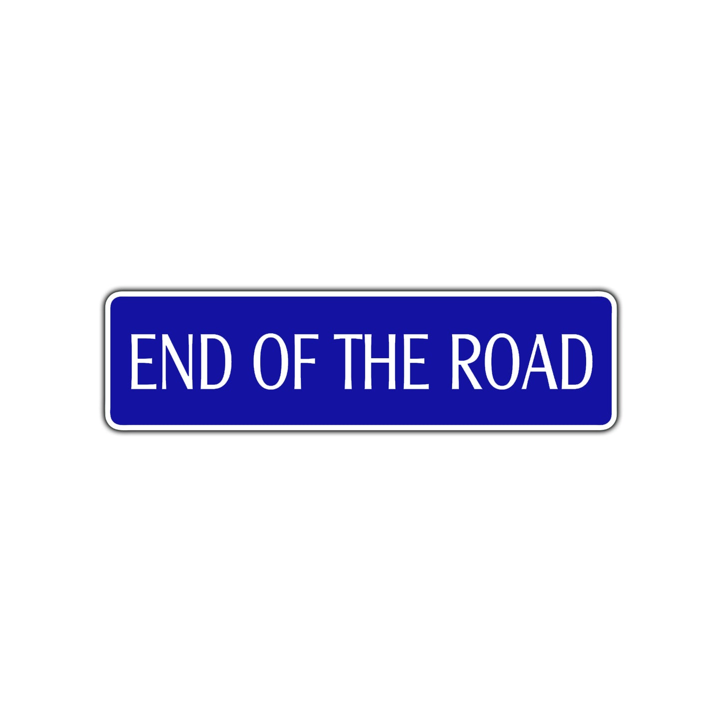 End of The Road Aluminum Metal Novelty Street Plate Sign Wall Gift Decor
