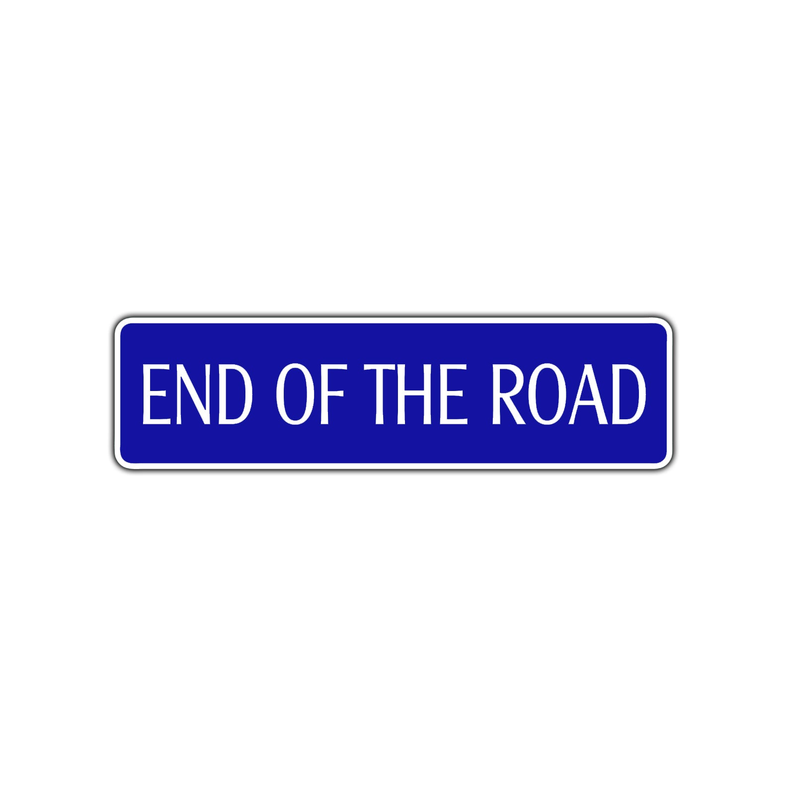 End of The Road Aluminum Metal Novelty Street Plate Sign Wall Gift Decor