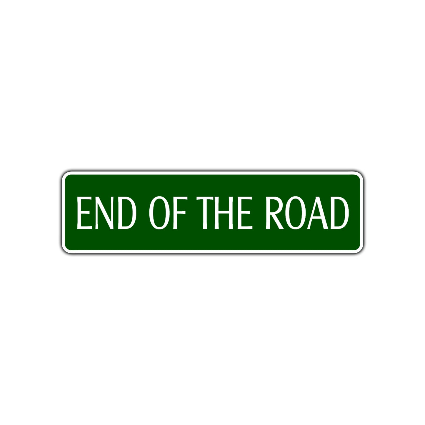 End of The Road Aluminum Metal Novelty Street Plate Sign Wall Gift Decor