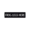 Frog Legs Here Road Aluminum Metal Novelty Street Plate Sign Wall Gift Decor