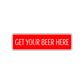 Get Your Beer Here Road Aluminum Metal Novelty Street Plate Sign Wall Gift Decor