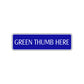 Green Thumb Here Road Aluminum Metal Novelty Street Plate Sign Wall Gift Decor