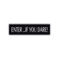 Enter If You Dare Halloween Road Aluminum Metal Novelty Street Plate Sign Wall Gift Decor