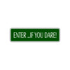 Enter If You Dare Halloween Road Aluminum Metal Novelty Street Plate Sign Wall Gift Decor