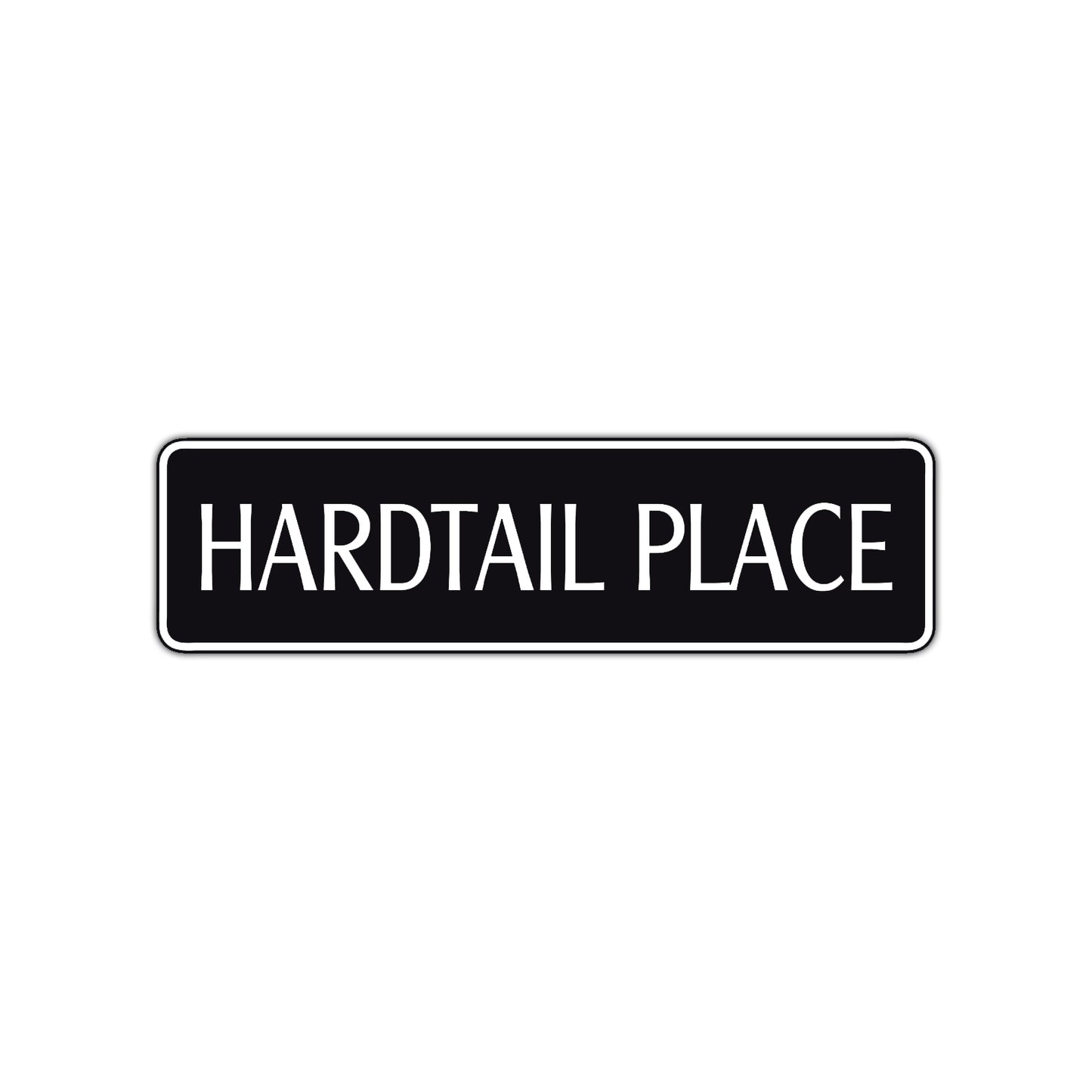 Hardtail Place Road Aluminum Metal Novelty Street Plate Sign Wall Gift Decor