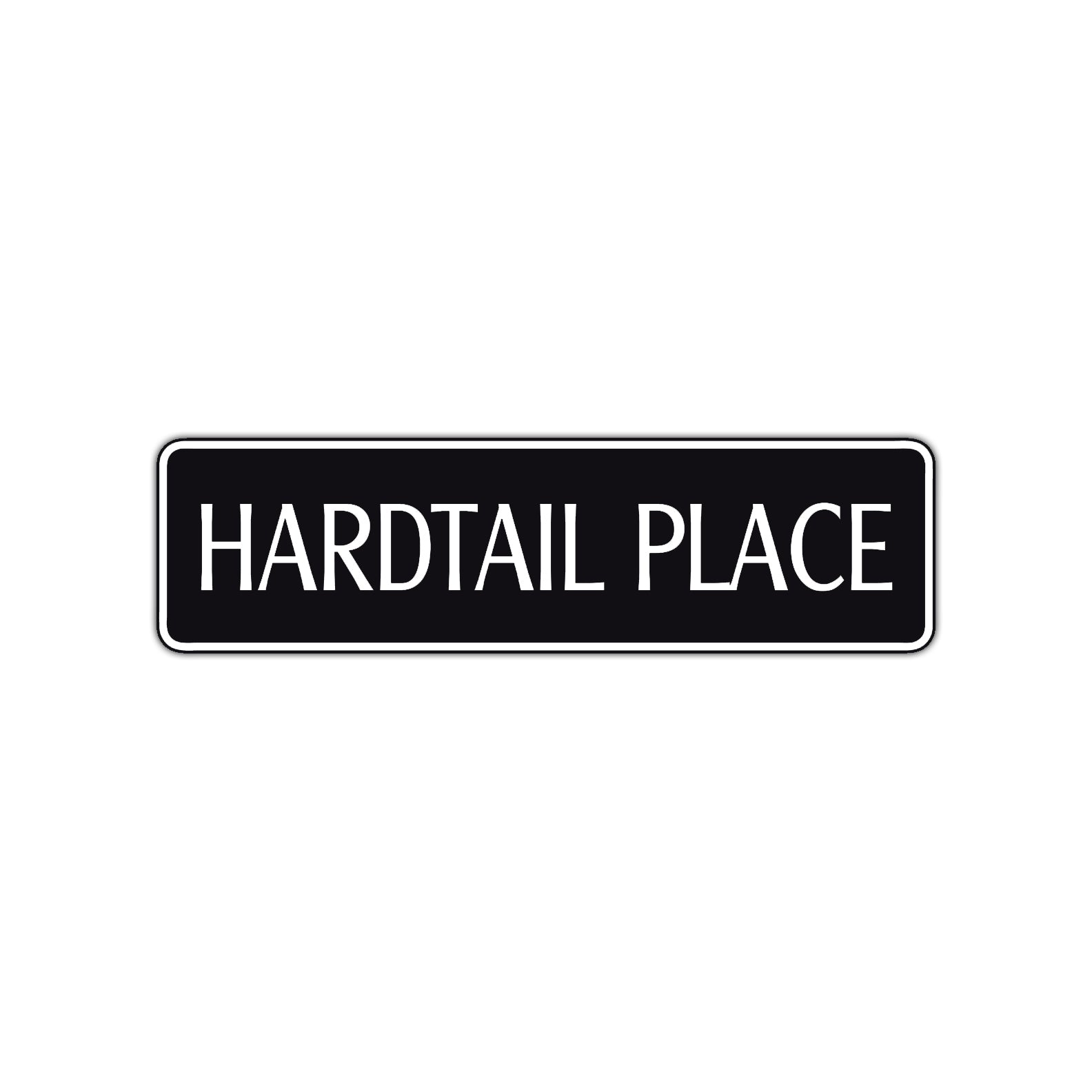 Hardtail Place Road Aluminum Metal Novelty Street Plate Sign Wall Gift Decor