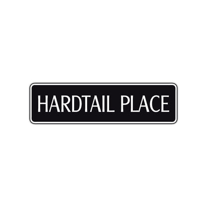 Hardtail Place Road Aluminum Metal Novelty Street Plate Sign Wall Gift Decor