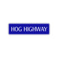 Hog Highway Road Aluminum Metal Novelty Street Plate Sign Wall Gift Decor