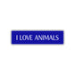 I Love Animals Road Aluminum Metal Novelty Street Plate Sign Wall Gift Decor