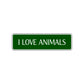 I Love Animals Road Aluminum Metal Novelty Street Plate Sign Wall Gift Decor