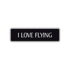 I Love Flying Road Aluminum Metal Novelty Street Plate Sign Wall Gift Decor