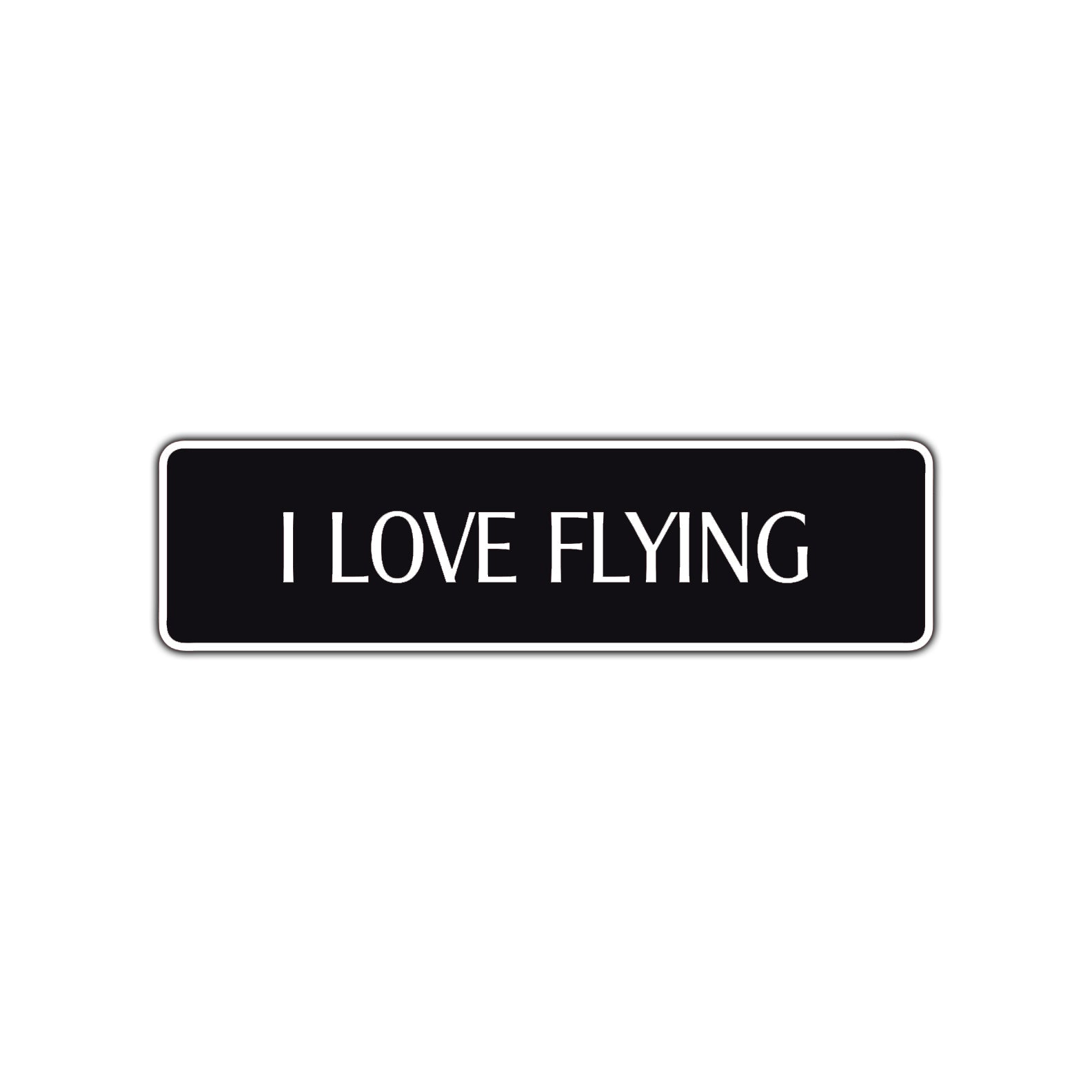I Love Flying Road Aluminum Metal Novelty Street Plate Sign Wall Gift Decor