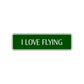 I Love Flying Road Aluminum Metal Novelty Street Plate Sign Wall Gift Decor