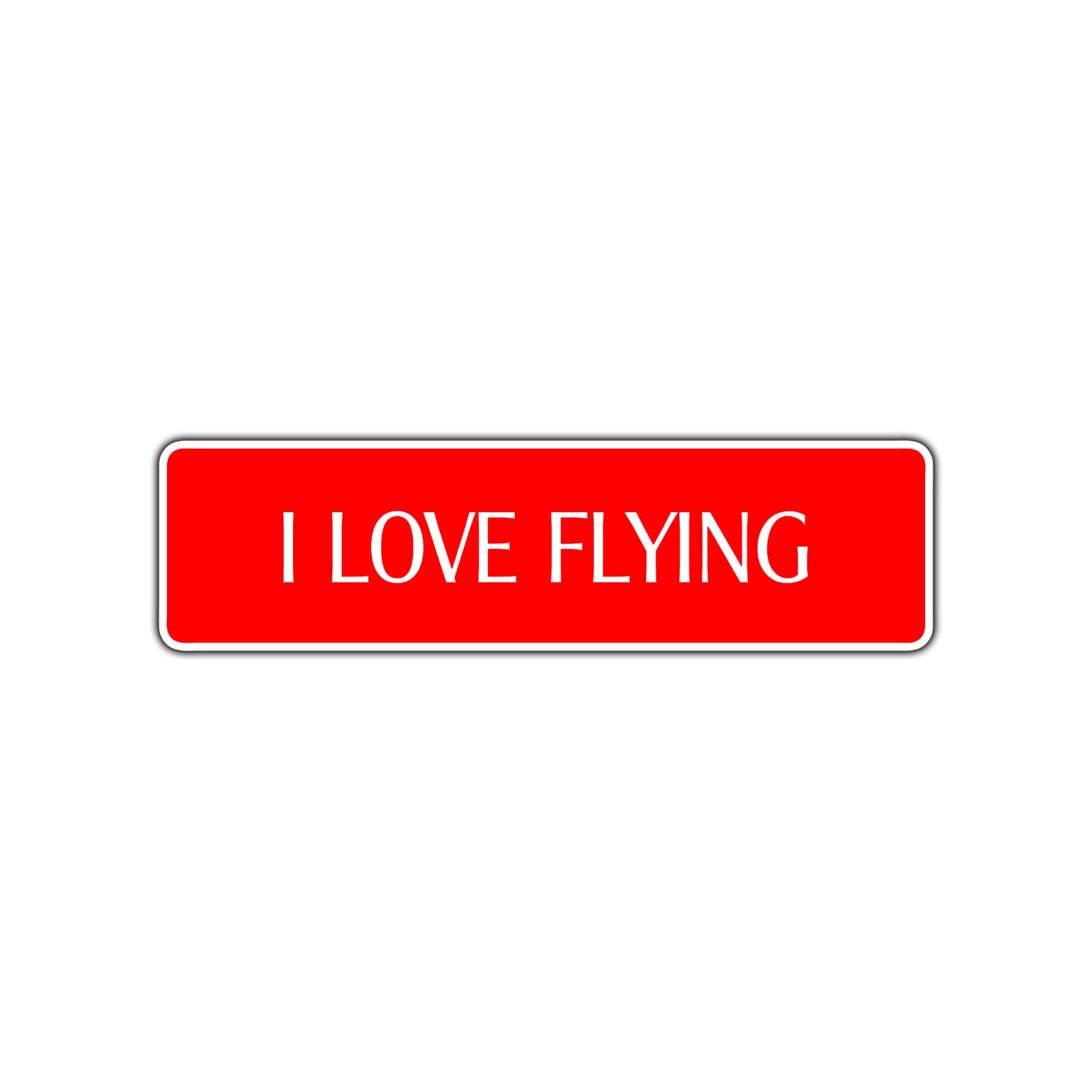 I Love Flying Road Aluminum Metal Novelty Street Plate Sign Wall Gift Decor