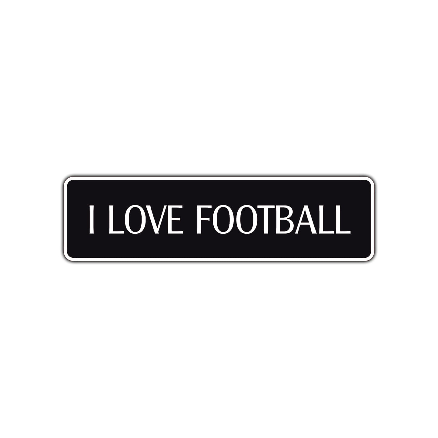 I Love Football Road Aluminum Metal Novelty Street Plate Sign Wall Gift Decor