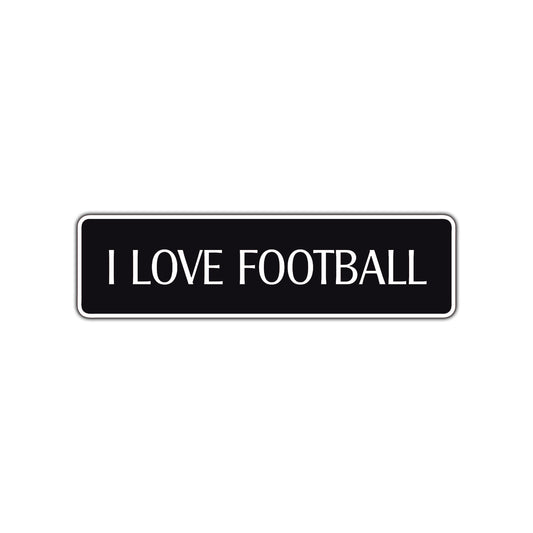 I Love Football Road Aluminum Metal Novelty Street Plate Sign Wall Gift Decor