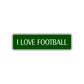 I Love Football Road Aluminum Metal Novelty Street Plate Sign Wall Gift Decor