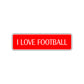 I Love Football Road Aluminum Metal Novelty Street Plate Sign Wall Gift Decor