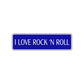 I Love Rock N Roll Road Aluminum Metal Novelty Street Plate Sign Wall Gift Decor