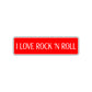 I Love Rock N Roll Road Aluminum Metal Novelty Street Plate Sign Wall Gift Decor