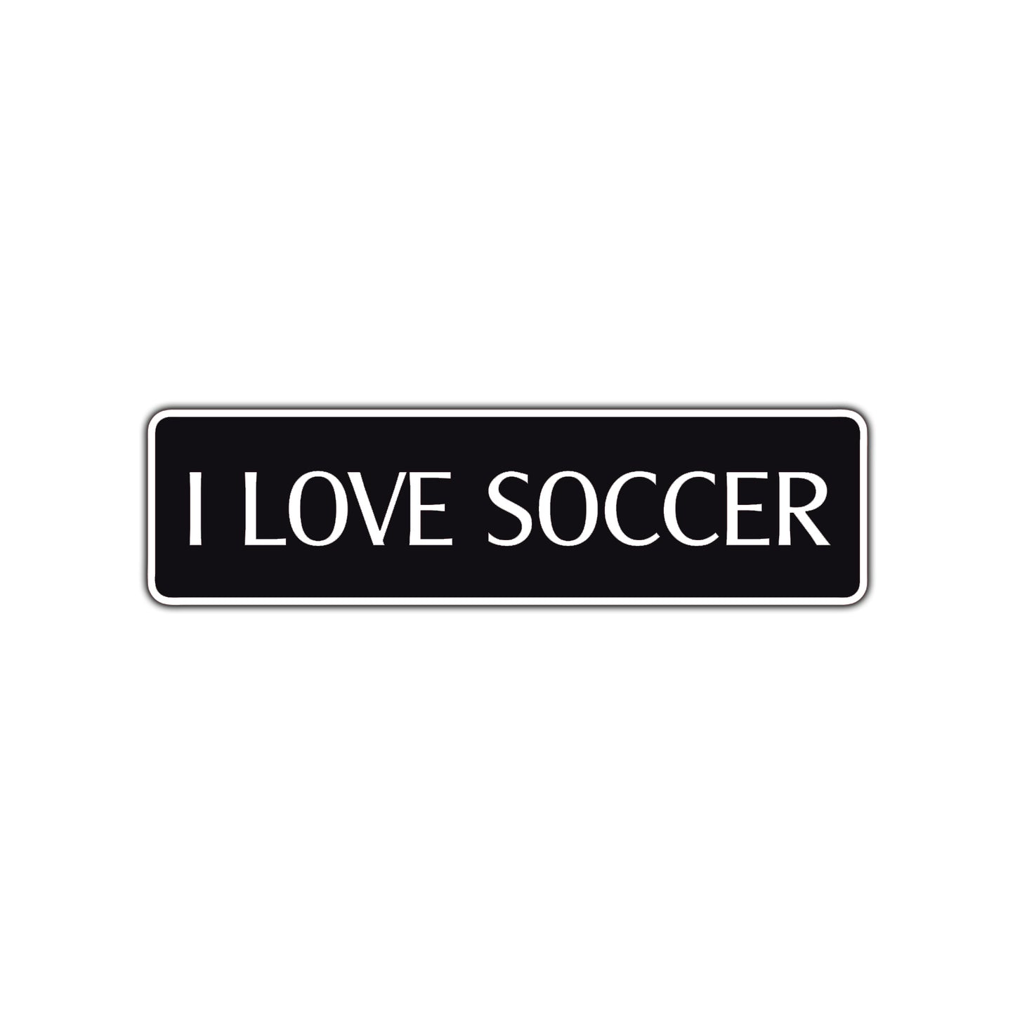I Love Soccer Road Aluminum Metal Novelty Street Plate Sign Wall Gift Decor