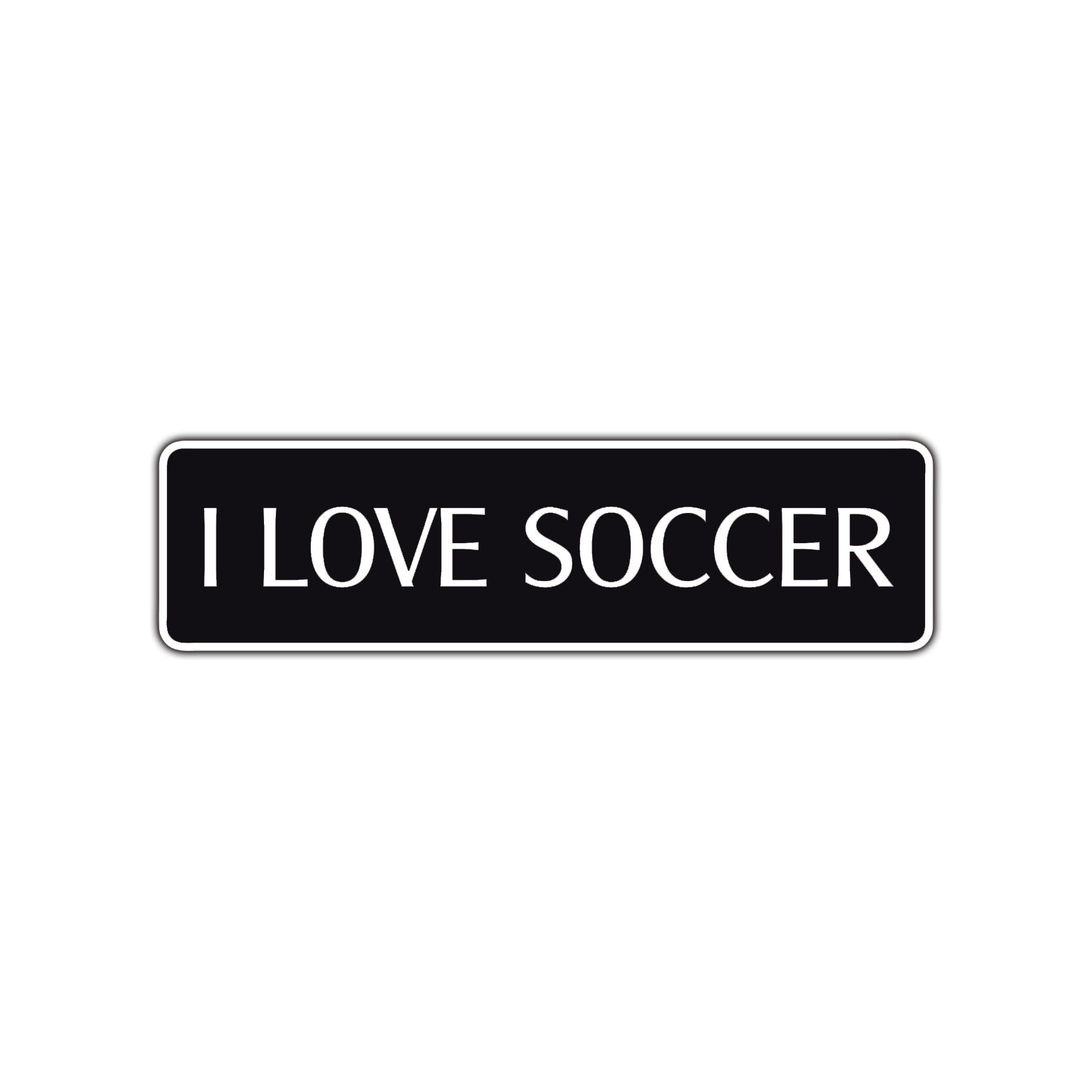 I Love Soccer Road Aluminum Metal Novelty Street Plate Sign Wall Gift Decor
