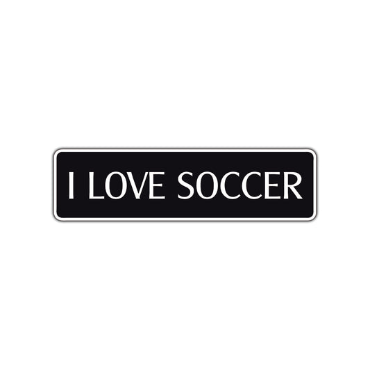 I Love Soccer Road Aluminum Metal Novelty Street Plate Sign Wall Gift Decor