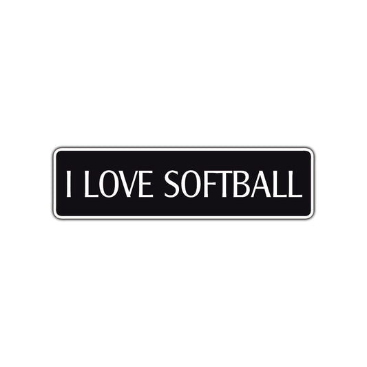 I Love Softball Road Aluminum Metal Novelty Street Plate Sign Wall Gift Decor