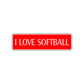 I Love Softball Road Aluminum Metal Novelty Street Plate Sign Wall Gift Decor