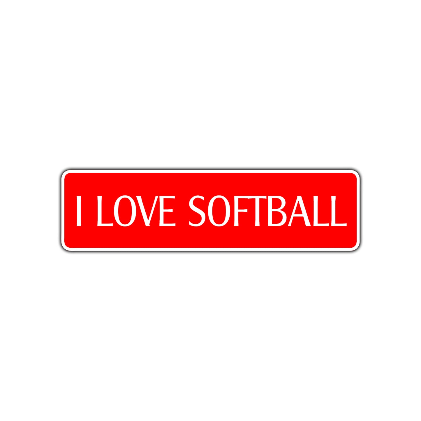 I Love Softball Road Aluminum Metal Novelty Street Plate Sign Wall Gift Decor