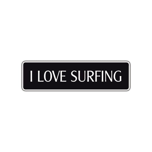 I Love Surfing Road Aluminum Metal Novelty Street Plate Sign Wall Gift Decor
