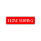 I Love Surfing Road Aluminum Metal Novelty Street Plate Sign Wall Gift Decor