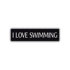 I Love Swimming Road Aluminum Metal Novelty Street Plate Sign Wall Gift Decor