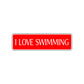 I Love Swimming Road Aluminum Metal Novelty Street Plate Sign Wall Gift Decor